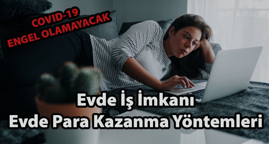 Evde İş İmkanı – Evde Para Kazanma Yöntemleri